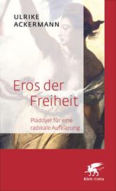 eBook, Eros der Freiheit : Plädoyer für eine radikale Aufklärung, Klett-Cotta