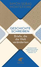 eBook, Geschichte schreiben : Briefe, die die Welt veränderten, Klett-Cotta
