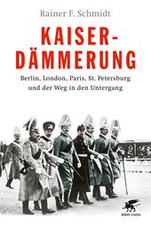 E-book, Kaiserdämmerung : Berlin, London, Paris, St. Petersburg und der Weg in den Untergang, Klett-Cotta