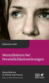 E-book, Mentalisieren bei Persönlichkeitsstörungen (Mentalisieren in Klinik und Praxis, Bd. 6), Klett-Cotta