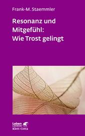 E-book, Resonanz und Mitgefühl: Wie Trost gelingt (Leben Lernen, Bd. 322), Klett-Cotta