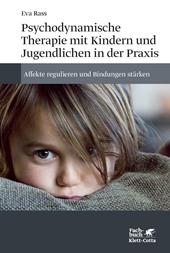 E-book, Psychodynamische Therapie mit Kindern und Jugendlichen in der Praxis : Affekte regulieren und Bindungen stärken, Klett-Cotta