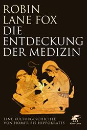 eBook, Die Entdeckung der Medizin : Eine Kulturgeschichte von Homer bis Hippokrates, Klett-Cotta