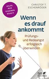 E-book, Wenn es drauf ankommt (Fachratgeber Klett-Cotta, Bd.) : Prüfungsangst und Redeangst erfolgreich überwinden, Klett-Cotta