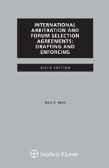 E-book, International Arbitration and Forum Selection Agreements, Drafting and Enforcing, Wolters Kluwer