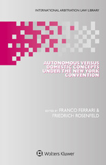 E-book, Autonomous Versus Domestic Concepts under the New York Convention, Wolters Kluwer