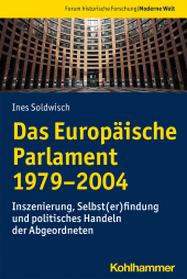 eBook, Das Europäische Parlament 1979-2004 : Inszenierung, Selbst(er)findung und politisches Handeln der Abgeordneten, Kohlhammer Verlag