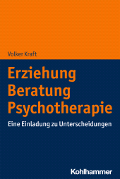 eBook, Erziehung - Beratung - Psychotherapie : Eine Einladung zu Unterscheidungen, Kohlhammer Verlag