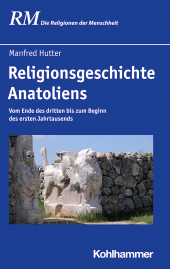 E-book, Religionsgeschichte Anatoliens : Vom Ende des dritten bis zum Beginn des ersten Jahrtausends, Kohlhammer Verlag