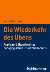 E-book, Die Wiederkehr des Übens : Praxis und Theorie eines pädagogischen Grundphänomens, Kohlhammer Verlag