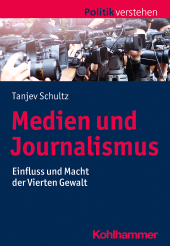 eBook, Medien und Journalismus : Einfluss und Macht der Vierten Gewalt, Kohlhammer Verlag