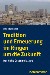 eBook, Tradition und Erneuerung im Ringen um die Zukunft : Der Nahe Osten seit 1906, Kohlhammer Verlag