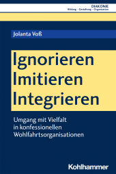 E-book, Ignorieren - Imitieren - Integrieren : Umgang mit Vielfalt in konfessionellen Wohlfahrtsorganisationen, Kohlhammer Verlag