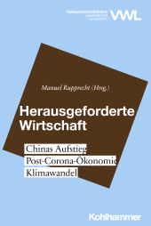 eBook, Herausgeforderte Wirtschaft : Chinas Aufstieg, Post-Corona-Ökonomie, Klimawandel, Kohlhammer Verlag