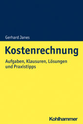 eBook, Kostenrechnung : Aufgaben, Klausuren, Lösungen und Praxistipps, Kohlhammer Verlag
