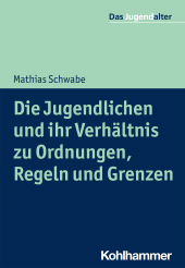 E-book, Die Jugendlichen und ihr Verhältnis zu Ordnungen, Regeln und Grenzen, Kohlhammer Verlag