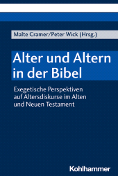 eBook, Alter und Altern in der Bibel : Exegetische Perspektiven auf Altersdiskurse im Alten und Neuen Testament, Kohlhammer Verlag