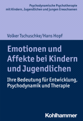 E-book, Emotionen und Affekte bei Kindern und Jugendlichen : Ihre Bedeutung für Entwicklung, Psychodynamik und Therapie, Kohlhammer Verlag