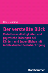 eBook, Der verstellte Blick: Verhaltensauffälligkeiten und psychische Störungen bei Kindern und Jugendlichen mit intellektueller Beeinträchtigung, Kohlhammer Verlag