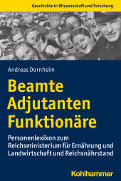 eBook, Beamte, Adjutanten, Funktionäre : Personenlexikon zum Reichsministerium für Ernährung und Landwirtschaft und Reichsnährstand, Kohlhammer Verlag
