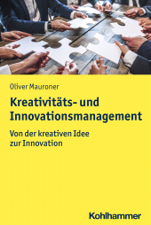 eBook, Kreativitäts- und Innovationsmanagement : Von der kreativen Idee zur Innovation, Kohlhammer Verlag