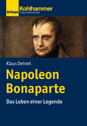 eBook, Napoleon Bonaparte : Das Leben einer Legende, Kohlhammer Verlag