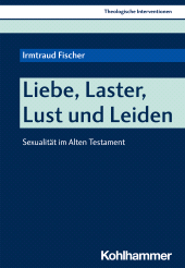 eBook, Liebe, Laster, Lust und Leiden : Sexualität im Alten Testament, Kohlhammer Verlag