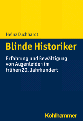 E-book, Blinde Historiker : Erfahrung und Bewältigung von Augenleiden im frühen 20. Jahrhundert, Kohlhammer Verlag
