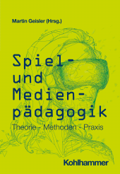 eBook, Spiel- und Medienpädagogik : Theorie - Methoden - Praxis, Kohlhammer Verlag