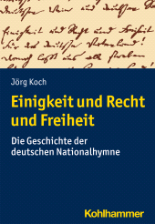 eBook, Einigkeit und Recht und Freiheit : Die Geschichte der deutschen Nationalhymne, Kohlhammer Verlag