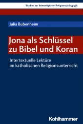 E-book, Jona als Schlüssel zu Bibel und Koran : Intertextuelle Lektüre im katholischen Religionsunterricht, Kohlhammer Verlag