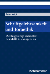 eBook, Schriftgelehrsamkeit und Toraethik : Die Bergpredigt im Kontext des Matthäusevangeliums, Kohlhammer Verlag