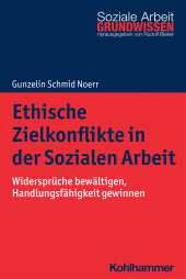 eBook, Ethische Zielkonflikte in der Sozialen Arbeit : Widersprüche bewältigen, Handlungsfähigkeit gewinnen, Kohlhammer Verlag