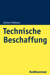 eBook, Technische Beschaffung : Prozessorientierung als strategischer Hebel in der Beschaffung, Kohlhammer Verlag