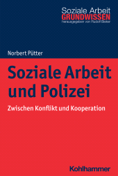 eBook, Soziale Arbeit und Polizei : Zwischen Konflikt und Kooperation, Kohlhammer Verlag