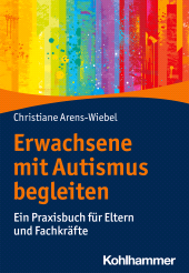 eBook, Erwachsene mit Autismus begleiten : Ein Praxisbuch für Eltern und Fachkräfte, Kohlhammer Verlag