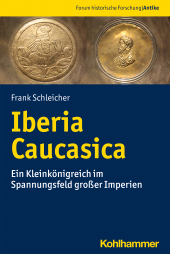 eBook, Iberia Caucasica : Ein Kleinkönigreich im Spannungsfeld großer Imperien, Kohlhammer Verlag