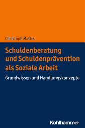 eBook, Schuldenberatung und Schuldenprävention als Soziale Arbeit : Grundwissen und Handlungskonzepte, Kohlhammer Verlag