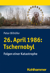 eBook, 26. April 1986: Tschernobyl : Folgen einer Katastrophe, Kohlhammer Verlag