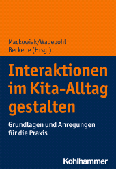 eBook, Interaktionen im Kita-Alltag gestalten : Grundlagen und Anregungen für die Praxis, Kohlhammer Verlag
