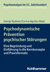 eBook, Psychodynamische Prävention psychischer Störungen : Eine Begründung und Einführung in die Kernkonzepte und Praxisformate, Kohlhammer Verlag
