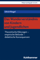 E-book, Das Wunderverständnis von Kindern und Jugendlichen : Theoretische Klärungen - empirische Befunde - didaktische Konsequenzen, Kohlhammer Verlag