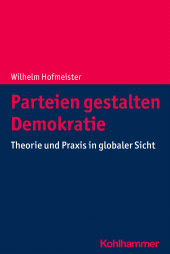 E-book, Parteien gestalten Demokratie : Theorie und Praxis in globaler Sicht, Kohlhammer Verlag