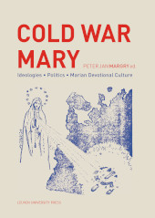 E-book, Cold War Mary : Ideologies, Politics, and Marian Devotional Culture, Leuven University Press