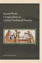 E-book, Sound Work : Composition as Critical Technical Practice, Leuven University Press