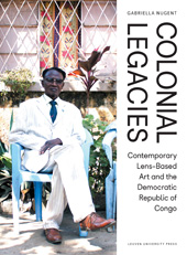 E-book, Colonial Legacies : Contemporary Lens-Based Art and the Democratic Republic of Congo, Leuven University Press