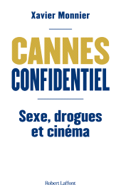 E-book, Cannes Confidentiel : Sexe, drogues et cinéma, Éditions Robert Laffont