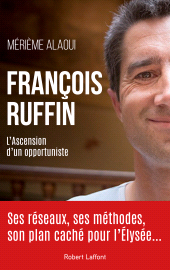 E-book, François Ruffin : L'ascension d'un opportuniste, Éditions Robert Laffont