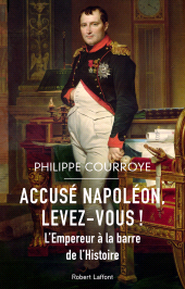 E-book, Accusé Napoléon, levez-vous! : L'Empereur à la barre de l'Histoire, Éditions Robert Laffont