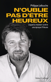 E-book, N'oublie pas d'être heureux! : L'appel à résister contre une époque frileuse, Éditions Robert Laffont